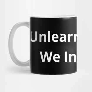 Unlearn the Lies We Inherited Mug